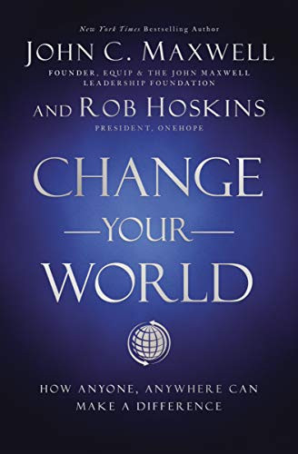 Change Your World: How Anyone Anywhere Can Make a Difference