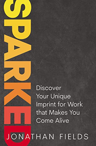 Sparked: Discover Your Unique Imprint for Work that Makes You Come