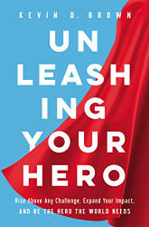 Unleashing Your Hero: Rise Above Any Challenge Expand Your Impact