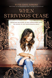 When Strivings Cease: Replacing the Gospel of Self-Improvement