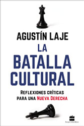 La batalla cultural: Reflexiones cr?íticas para una Nueva Derecha