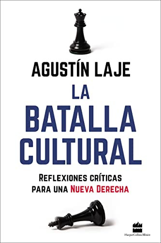 La batalla cultural: Reflexiones cr?íticas para una Nueva Derecha