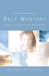 Penny Weaver Presents Self Mastery Through Integration of Spirit Body