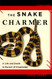Snake Charmer: A Life and Death in Pursuit of Knowledge