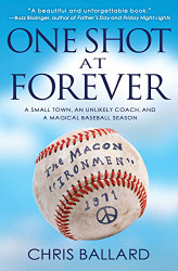 One Shot at Forever: A Small Town an Unlikely Coach and a Magical