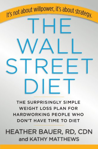 Wall Street Diet: The Surprisingly Simple Weight Loss Plan