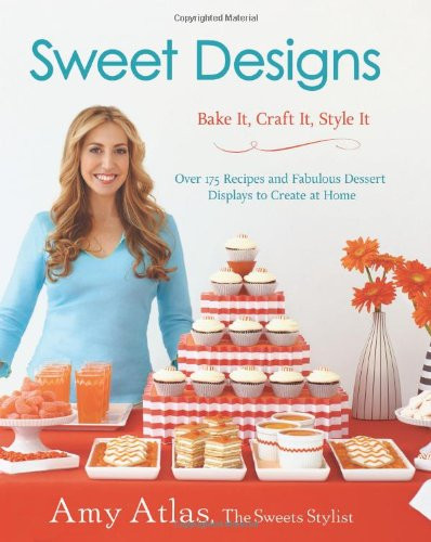 Sweet Designs: Bake It Craft It Style It