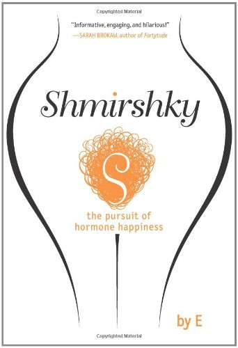 Shmirshky: the pursuit of hormone happiness