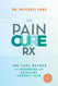 Pain Cure Rx: The Yass Method for Diagnosing and Resolving Chronic