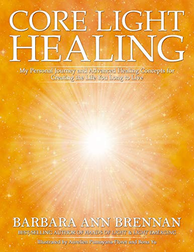 Core Light Healing: My Personal Journey and Advanced Healing Concepts