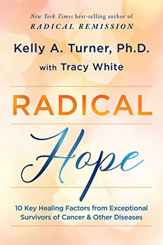 Radical Hope: 10 Key Healing Factors from Exceptional Survivors