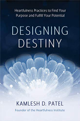 Designing Destiny: Heartfulness Practices to Find Your Purpose