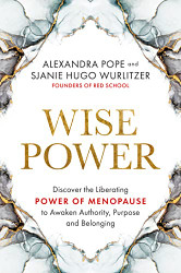 Wise Power: Discover the Liberating Power of Menopause to Awaken