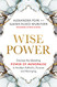 Wise Power: Discover the Liberating Power of Menopause to Awaken