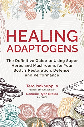 Healing Adaptogens: The Definitive Guide to Using Super Herbs