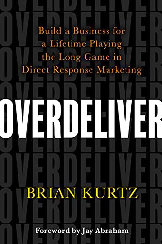 Overdeliver: Build a Business for a Lifetime Playing the Long Game