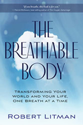 Breathable Body: Transforming Your World and Your Life One Breath