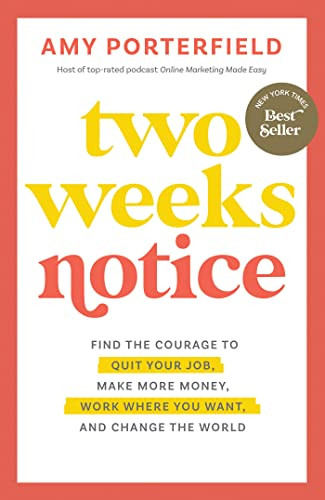 Two Weeks Notice: Find the Courage to Quit Your Job Make More Money