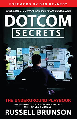 Dotcom Secrets: The Underground Playbook for Growing Your Company