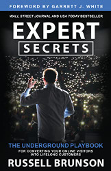 Expert Secrets: The Underground Playbook for Converting Your Online