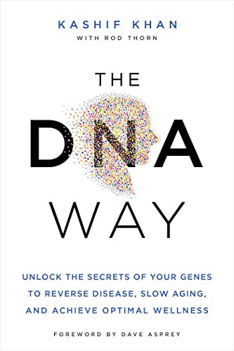 DNA Way: Unlock the Secrets of Your Genes to Reverse Disease Slow