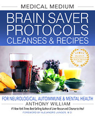 Medical Medium Brain Saver Protocols Cleanses & Recipes