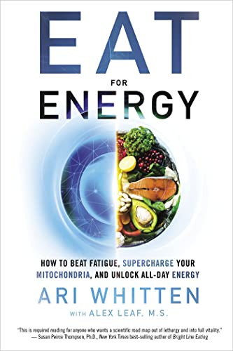 Eat for Energy: How to Beat Fatigue Supercharge Your Mitochondria