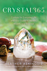 CRYSTAL365: Crystals for Everyday Life and Your Guide to Health