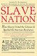 Slave Nation: An Unflinching Look at the Racism that Inspired