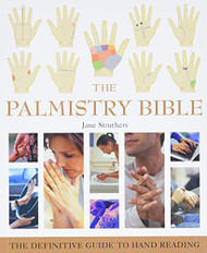 Palmistry Bible: The Definitive Guide to Hand Reading Volume 6