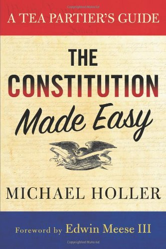 Constitution Made Easy: A Tea Partier's Guide