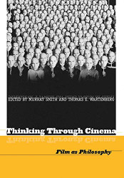 Thinking Through Cinema: Film as Philosophy