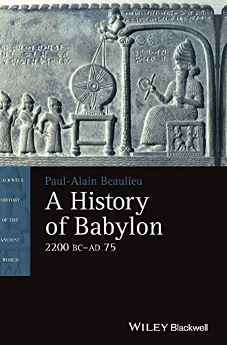 History of Babylon 2200 BC - AD 75 - Blackwell History