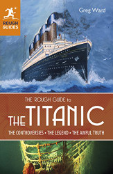 Rough Guide to the Titanic (Rough Guides)