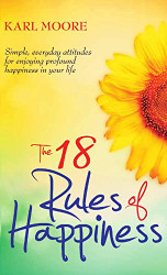 18 Rules of Happiness: How to Be Happy