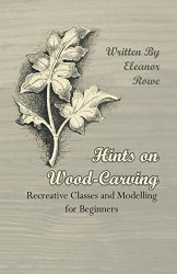 Hints on WoodCarving Recreative Classes and Modelling for Beginners