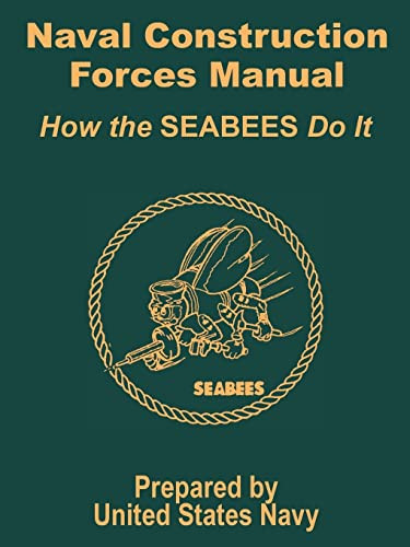 Naval Construction Forces Manual: How the SEABEES Do It