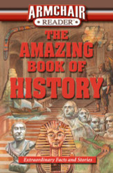 Armchair Reader: The Amazing Book of History: Extraordinary Facts