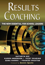 RESULTS Coaching: The New Essential for School Leaders