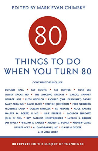 80 Things to Do When You Turn 80 - 80 Achievers on How To Make
