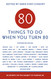 80 Things to Do When You Turn 80 - 80 Achievers on How To Make