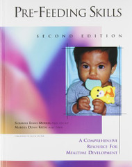 Pre-Feeding Skills: A Comprehensive Resource for Mealtime Development