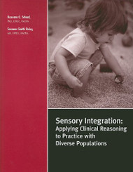 Sensory Integration: Applying Clinical Reasoning to Practice