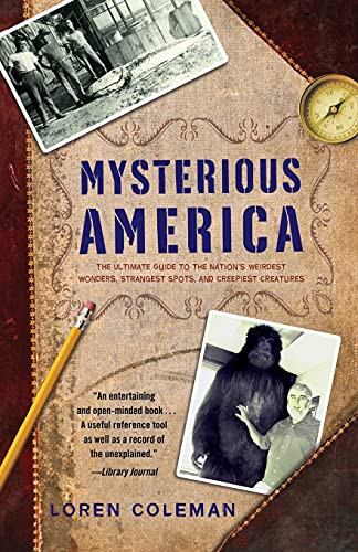 Mysterious America: The Ultimate Guide to the Nation's Weirdest