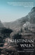 Palestinian Walks: Forays into a Vanishing Landscape
