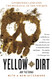 Yellow Dirt: A Poisoned Land and the Betrayal of the Navajos