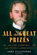 All the Great Prizes: The Life of John Hay from Lincoln to Roosevelt
