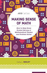 Making Sense of Math: How to Help Every Student Become a Mathematical