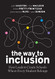 Way to Inclusion: How Leaders Create Schools Where Every Student