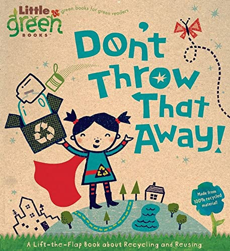 Don't Throw That Away! A Lift-the-Flap Book about Recycling